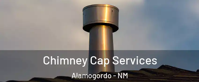  Chimney Cap Services Alamogordo - NM