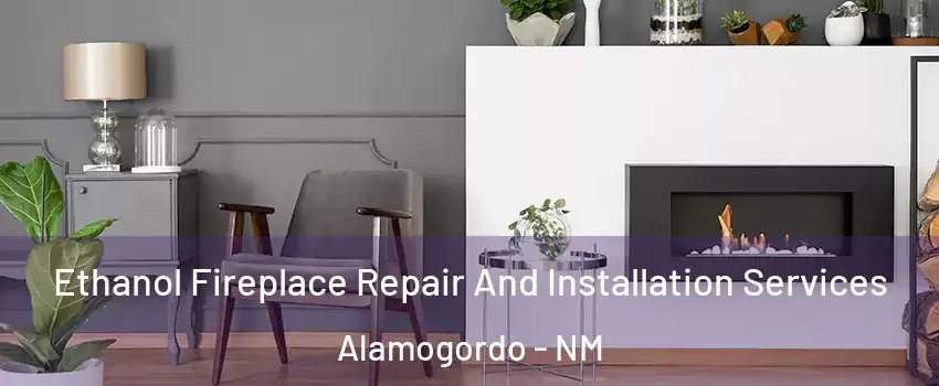  Ethanol Fireplace Repair And Installation Services Alamogordo - NM