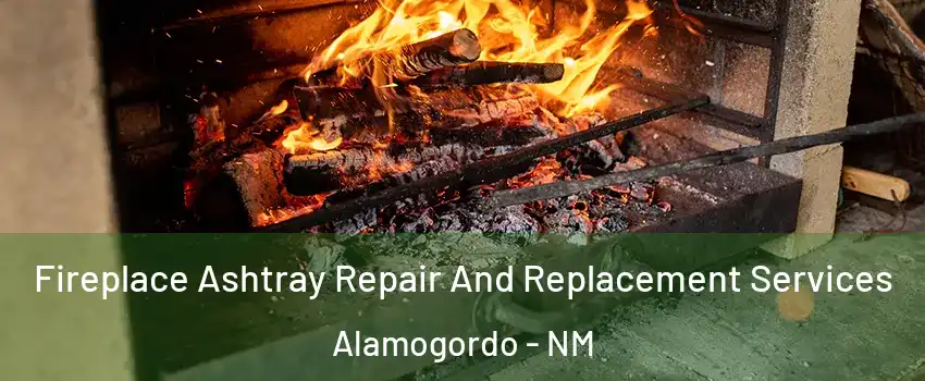 Fireplace Ashtray Repair And Replacement Services Alamogordo - NM