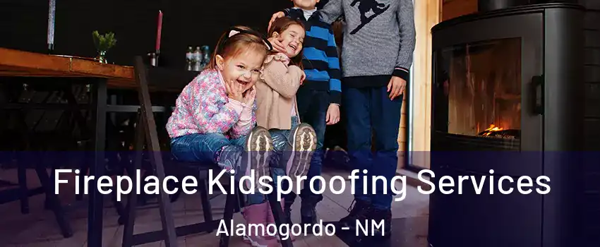  Fireplace Kidsproofing Services Alamogordo - NM