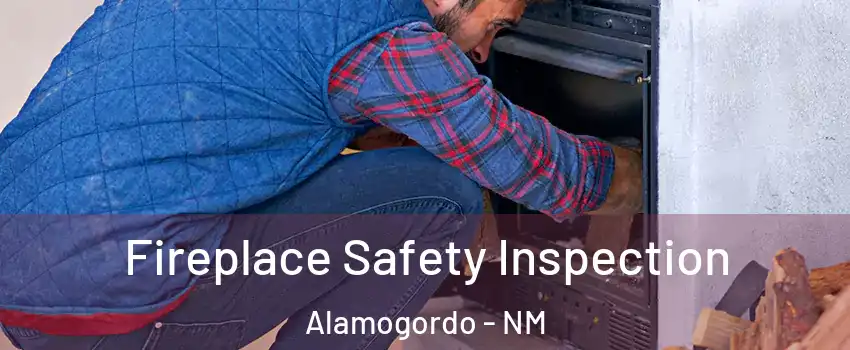  Fireplace Safety Inspection Alamogordo - NM