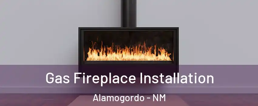  Gas Fireplace Installation Alamogordo - NM