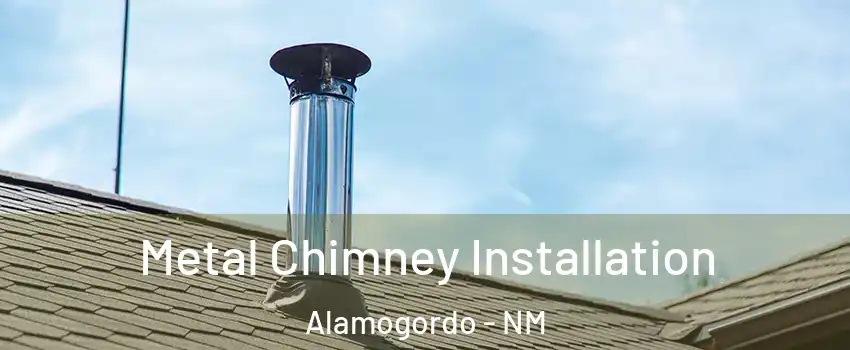  Metal Chimney Installation Alamogordo - NM